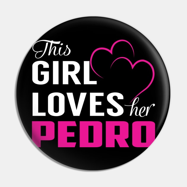 This Girl Loves Her PEDRO Pin by LueCairnsjw