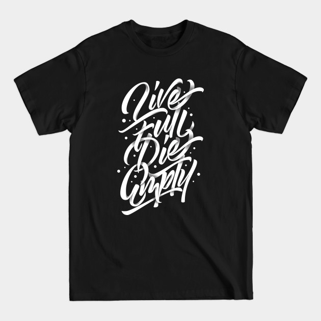 Discover Live Full Die Empty - Calligraphy - T-Shirt