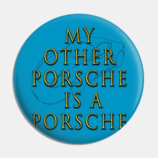 My other Porsche is a Porsche Pin