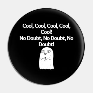 Cool, Cool, Cool, Cool, Cool! No Doubt, No Doubt, No Doubt!, funny saying, sarcastic joke Pin