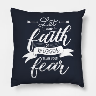 Your Faith bigger than your fear - christian, god, pray, christianity Pillow