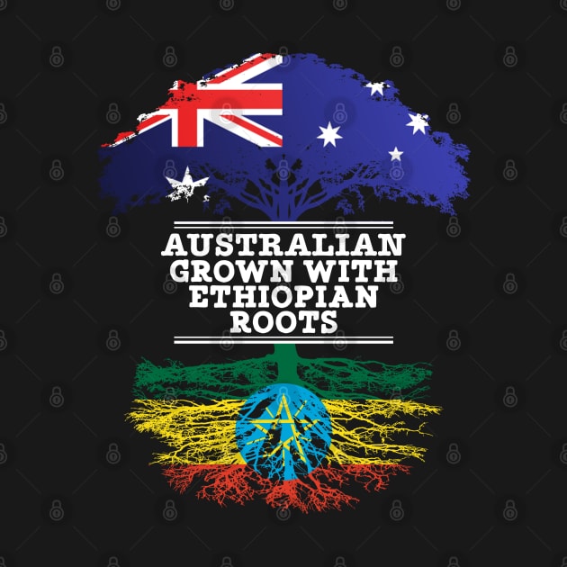 Australian Grown With Ethiopian Roots - Gift for Ethiopian With Roots From Ethiopia by Country Flags