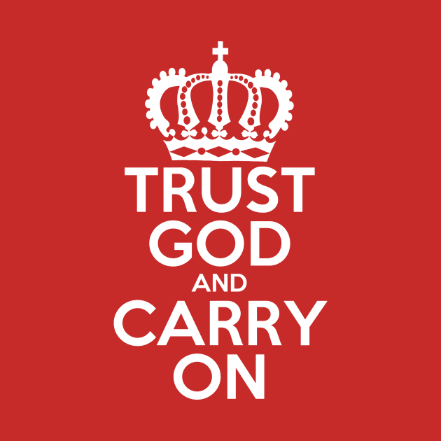 Trust God and Carry On by GMFMStore