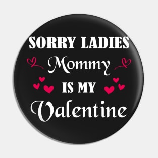 Sorry Ladies Mommy is my Valentine Hearts Celebrating Pin