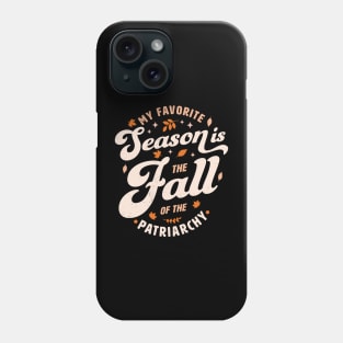 My Favorite Season Is the Fall Of Patriarchy Feminist Autumn Phone Case