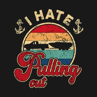 I Hate Pulling Out Funny Retro Boating Captain T-Shirt