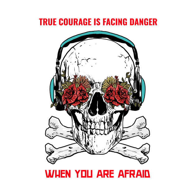 True courage is facing danger when you afraid by Azamerch