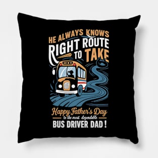 He Always Knows Right Route to Take Happy Father's Day To The most Dependable Bus Driver Dad | Dad Lover gifts Pillow