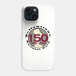 Yellowstone 150th Anniversary 1872-2022 Phone Case