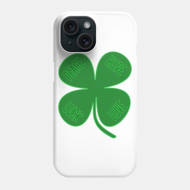 Four Leaf Clover - Peace, Hope, Luck, Love Phone Case by TTLOVE