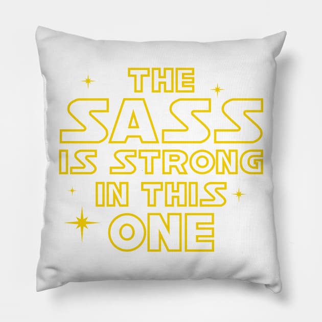 The Sass is Strong in This One Pillow by DavesTees