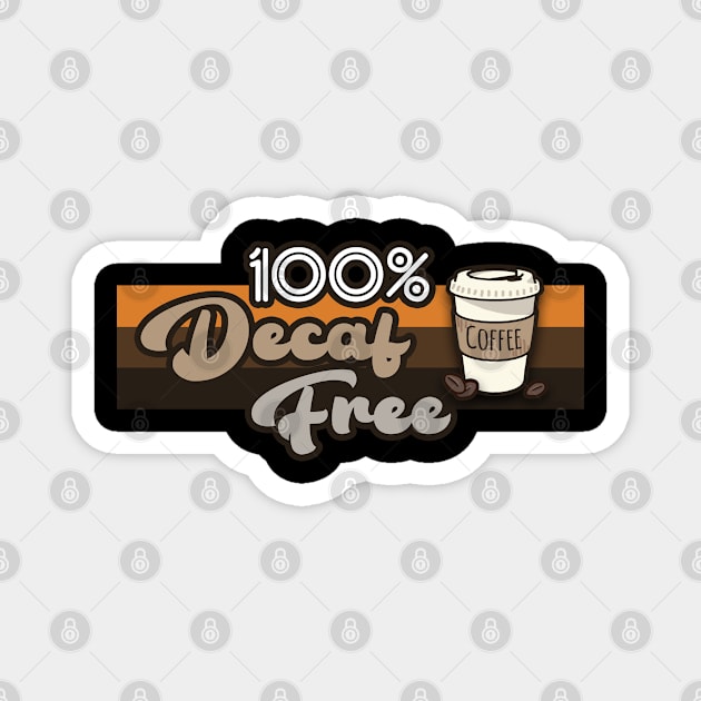 100% Decaf Free Coffe Lover Magnet by Citrus Canyon