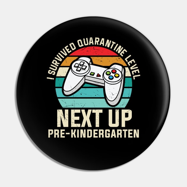 I Survived Quarantine Next Up Pre Kindergarten Video Game Lover Pre K Gift Pin by BadDesignCo