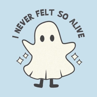 I Never Felt So Alive T-Shirt