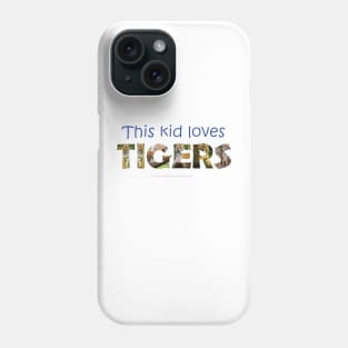 This kid loves tigers - wildlife oil painting word art Phone Case