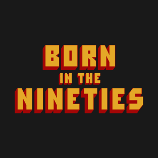 Born in the nineties T-Shirt