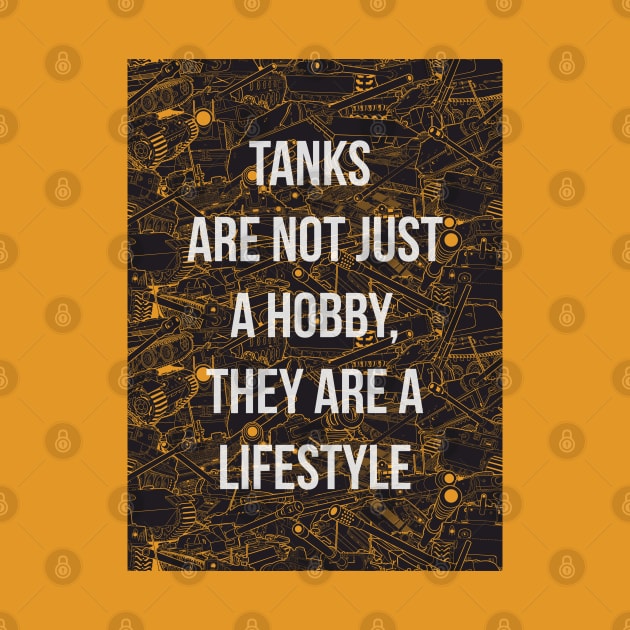 Tanks are not just a hobby, they are a lifestyle by FAawRay