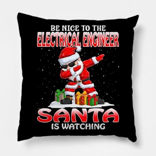 Be Nice To The Electrical Engineer Santa is Watching Pillow