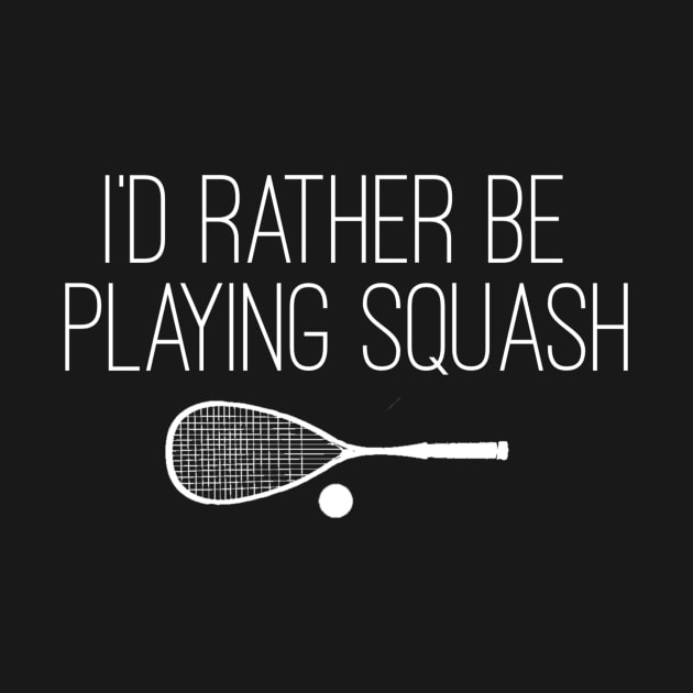I'd rather be playing squash by Sloop