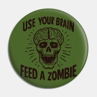 Use Your Brain Feed a Zombie Pin