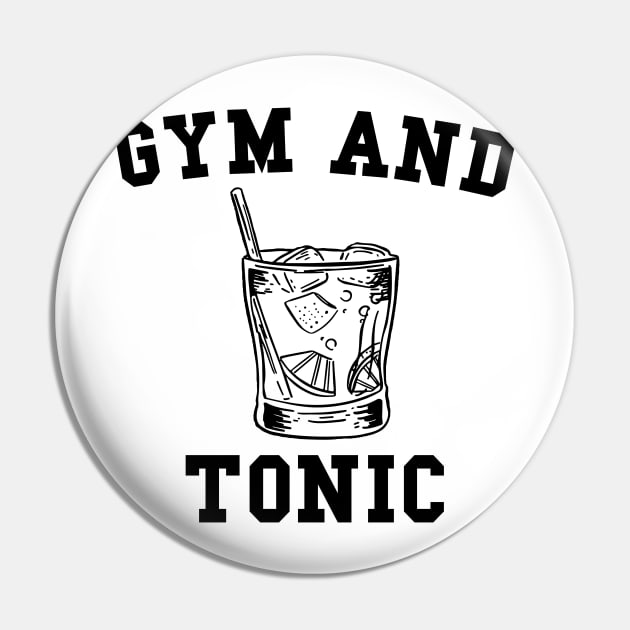 Fun Gym and Tonic design Pin by Brobocop