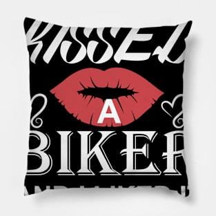 I kissed a biker and I liked it Pillow