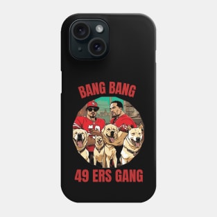 Bang Bang 49 ers Gang vector illustration fan art Phone Case