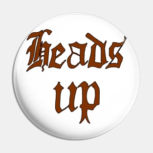 heads up Pin