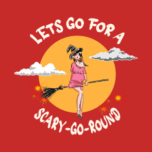 halloween pun- lets go for a scary go round -white text design 2 T-Shirt