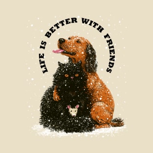 Life is better with friends T-Shirt