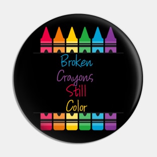 Broken Crayons Still color Pin