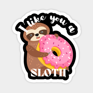 I Like You A Sloth - Funny Donut Magnet