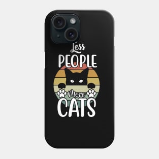 Funny Cat Saying, Less People More Cats, Cat Lover Phone Case