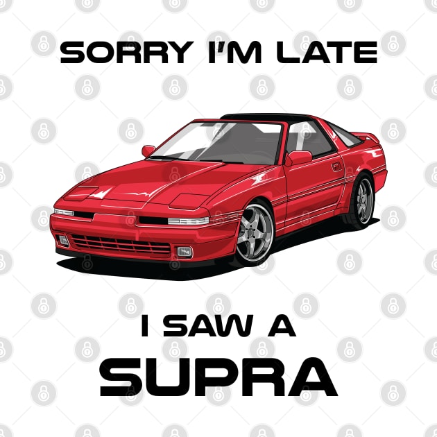 Sorry I'm Late Toyota Supra MK3 Classic Car Sweater Sweatshirt by DriveTheClassics