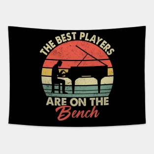 Pianist Piano Player - The Best Players are on the Bench Tapestry