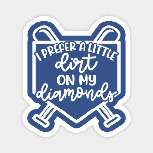 I Prefer A Little Dirt On My Diamonds Baseball Softball Cute Funny Magnet