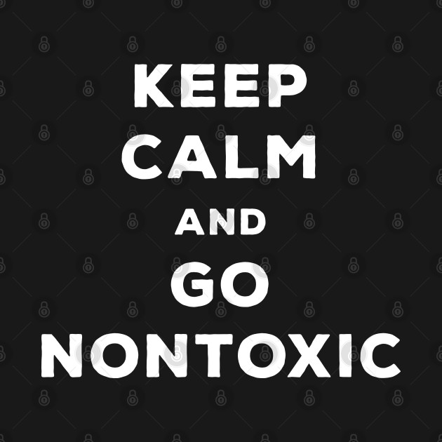 Disover Keep Calm And Go Nontoxic - Funny Gamer - Gamer - T-Shirt