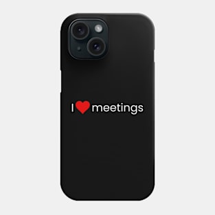 I heart meetings! (wt) Phone Case