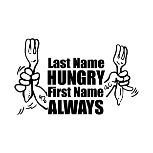 Last name hungry first name always T-Shirt