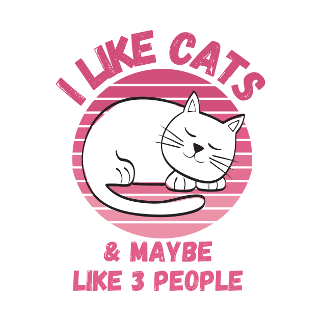 I Like Cats and Maybe 3 People Funny Cat Lover Design by nathalieaynie