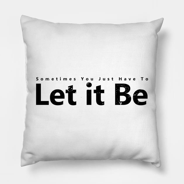 Let it Be Pillow by ShopBuzz