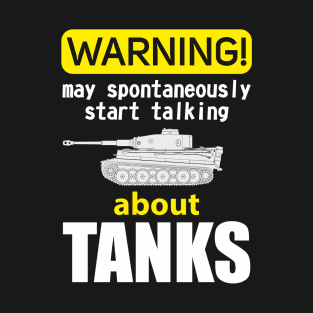 Warning may spontaneously start talking about tanks T-Shirt