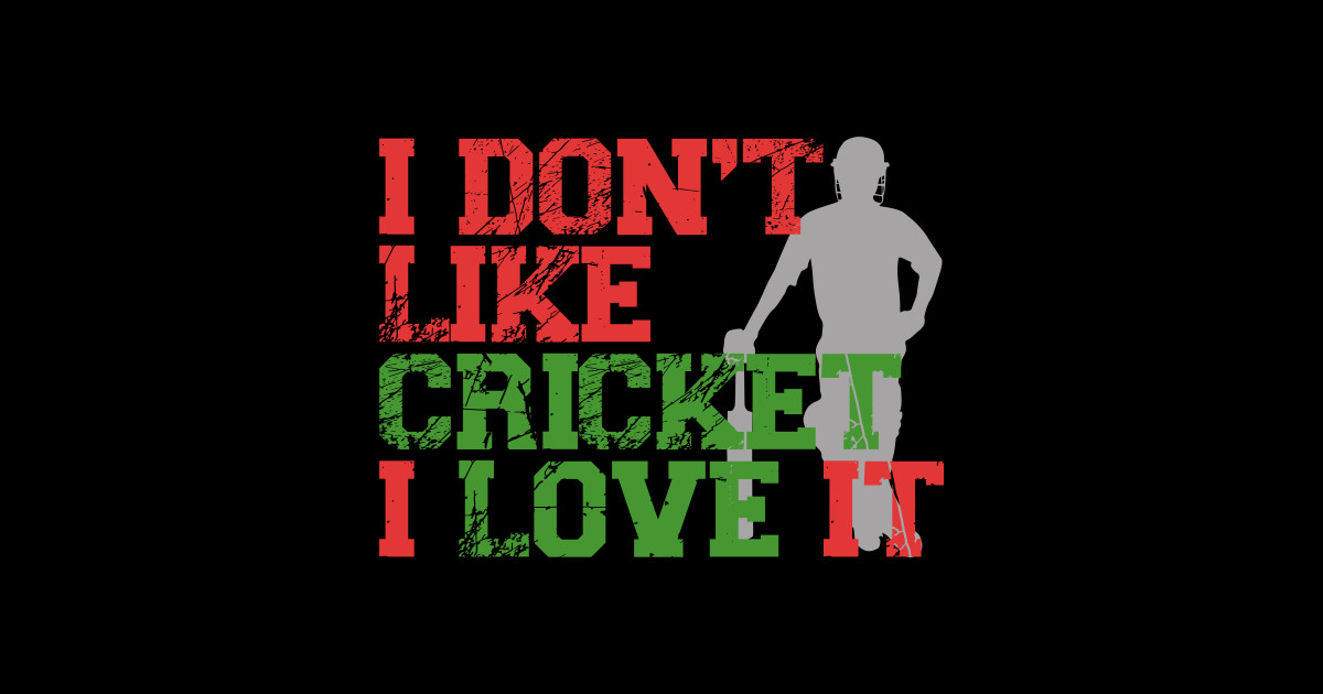 i dont like cricket i love it cricket love Cricket Lover Sticker