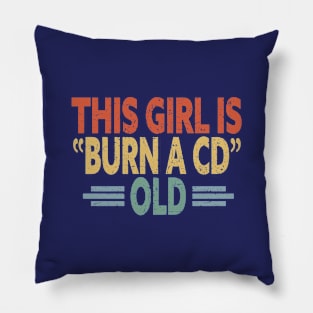 This Girl Is Burn A CD Old - Funny Vintage Pillow