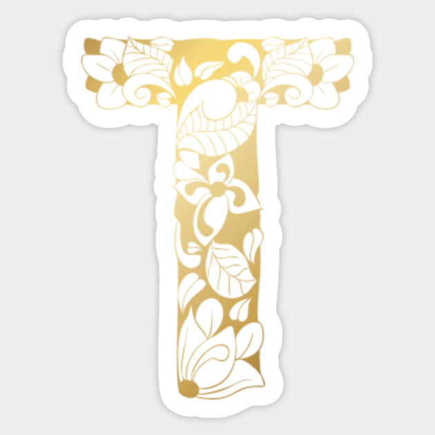 Gold Floral Letter T Gold Letter Sticker Teepublic