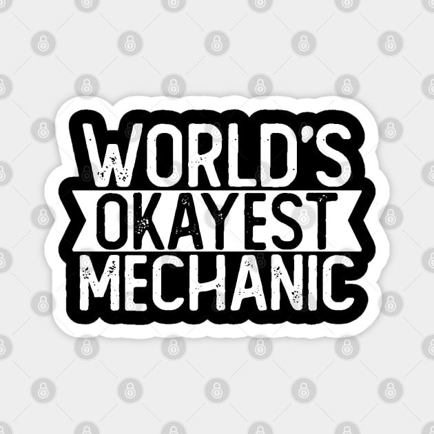 World's Okayest Mechanic T shirt Mechanic Gift Magnet by mommyshirts