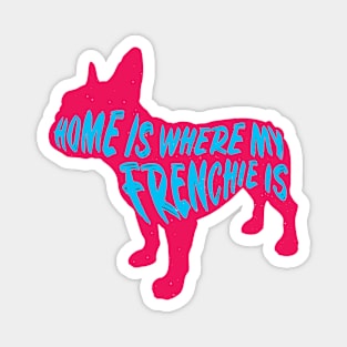 Frenchie, Home Is Where My (PNK) Magnet