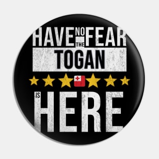 Have No Fear The Togan Is Here - Gift for Togan From Tonga Pin