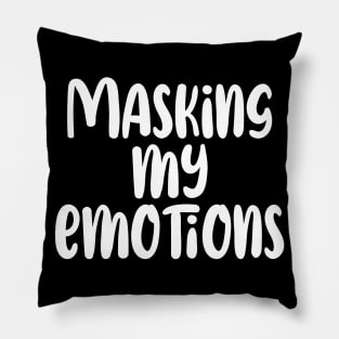 Masking my Emotions Pillow