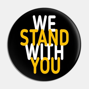 we stand with you Pin